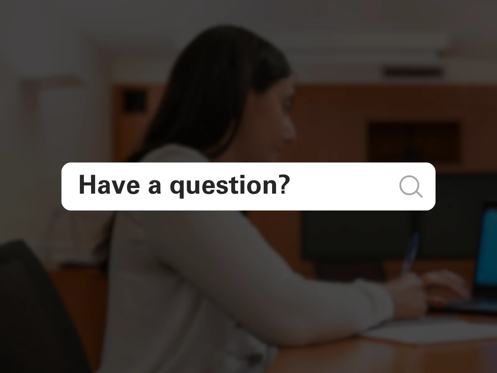 Have a question?